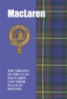 Image for MacLaren : The Origins of the Clan MacLaren and Their Place in History