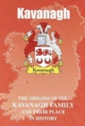 Image for Kavanagh : The Origins of the Kavanagh Family and Their Place in History
