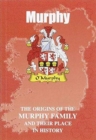 Image for Murphy : The Origins of the Murphy Family and Their Place in History