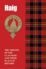 Image for Haig : The Origins of the Clan Haig and Their Place in Scotland&#39;s History