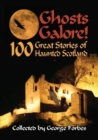 Image for Ghosts Galore! : 100 Great Stories of Haunted Scotland