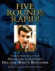 Image for Five rounds rapid!  : the autobiography of Nicholas Courtney, Doctor Who&#39;s Brigadier
