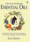 Image for The Encyclopaedia of Essential Oils : Complete Guide to the Use of Aromatics in Aromatherapy, Herbalism, Health and Well-being