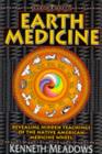 Image for Earth medicine  : revealing hidden teachings of the Native American medicine wheel