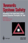 Image for Towards system safety  : proceedings of the seventh safety-critical systems symposium, Huntingdon, UK 1999