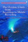 Image for The Oceanic Crust, from Accretion to Mantle Recycling