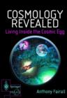 Image for Cosmology revealed  : living inside the cosmic egg