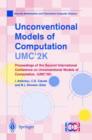 Image for Unconventional models of computation, UMC&#39;2K  : proceedings of the second International Conference on Unconventional Models of Computation, (UMC&#39;2K)