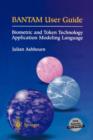Image for BANTAM user guide  : biometric and token technology application modeling language