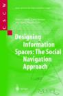 Image for Designing information spaces  : the social navigation approach
