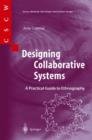 Image for Designing collaborative systems  : a practical guide to ethnography