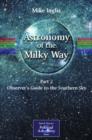 Image for Astronomy of the Milky Way[Book 2]: The observer&#39;s guide to the southern Milky Way