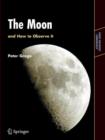 Image for The moon and how to observe it  : an advanced handbook for students of the moon in the 21st century