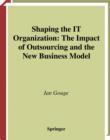 Image for Shaping the IT organization: the impact of outsourcing and the new business model