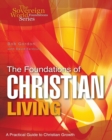 Image for The Foundations of Christian Living : A Practical Guide to Christian Growth