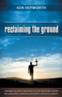 Image for Reclaiming the Ground : The Biblical Basis and Practice of Breaking Curses on Land and Cleansing Buildings from Evil Spirits