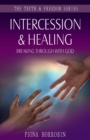 Image for Intercession and Healing : Breaking Through with God