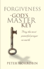 Image for Forgiveness - God&#39;s Master Key : Pray the Most Powerful Prayer on Earth!