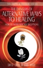 Image for The Dangers of Alternative Ways to Healing : How to Avoid New Age Deceptions