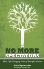 Image for No More Spectators : The 8 Life-changing Values of Disciple-makers