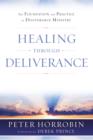 Image for Healing through deliverance: the foundation and practice of deliverance ministry