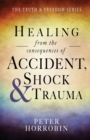 Image for Healing from the Consequences of Accident, Shock and Trauma