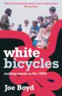 Image for White bicycles  : making music in the 1960s