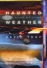 Image for Haunted weather  : music, silence and memory