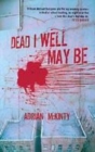 Image for Dead I well may be  : a novel