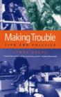 Image for Making trouble  : life and politics