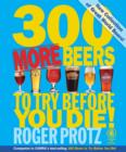 Image for 300 More Beers to Try Before You Die