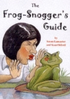 Image for The frog snogger&#39;s guide  : a guide to getting on with toads