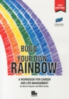Image for Build your own rainbow  : a workbook for career and life management