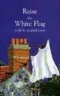 Image for Raise the White Flag