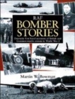 Image for RAF bomber stories  : dramatic first-hand accounts of British and Commonwealth airmen in World War 2