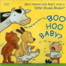 Image for What Shall We Do with the Boo-hoo Baby? In Portuguese and English