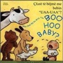 Image for What Shall We Do with the Boo-hoo Baby? In Albanian and English