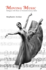 Image for Moving music  : dialogues with music in twentieth-century ballet