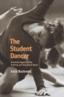 Image for The student dancer  : emotional aspects of the teaching and learning of dance
