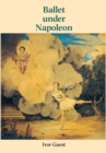 Image for Ballet Under Napoleon