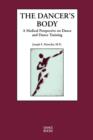 Image for The dancer&#39;s body  : a medical perspective on dance and dance training