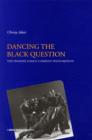 Image for Dancing the Black Question