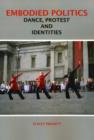 Image for Embodied politics  : dancing protest and identities