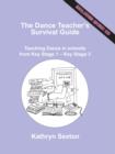Image for The dance teacher&#39;s survival guide  : teaching dance in schools from Key Stage 1-Key Stage 3