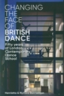 Image for Changing the face of British dance  : 50 years of London Contemporary Dance School