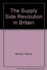 Image for THE SUPPLY SIDE REVOLUTION IN BRITAIN