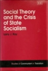 Image for Social Theory and the Crisis of State Socialism