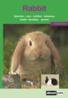 Image for The rabbit  : a guide to selection, care, housing, nutrition, health and breeding