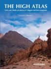 Image for The high atlas  : treks and climbs on Morocco's biggest and best mountains