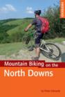 Image for Mountain biking on the North Downs  : 20 routes and the North Downs Way